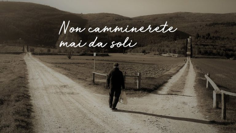 Non camminerete mai da soli